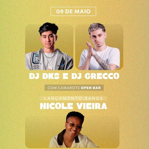 DJ DKS E DJ GRECCO + NICOLE VIEIRA E BANDA + LENNYN